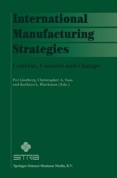 Cover for Per Lindberg · International Manufacturing Strategies: Context, Content and Change (Taschenbuch) [Softcover reprint of hardcover 1st ed. 1998 edition] (2010)
