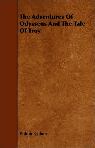 Cover for Padraic Colum · The Adventures of Odysseus and the Tale of Troy (Paperback Book) (2010)