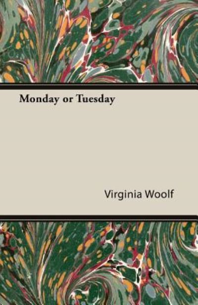 Monday or Tuesday - Virginia Woolf - Kirjat - Sutton Press - 9781447479208 - torstai 14. helmikuuta 2013