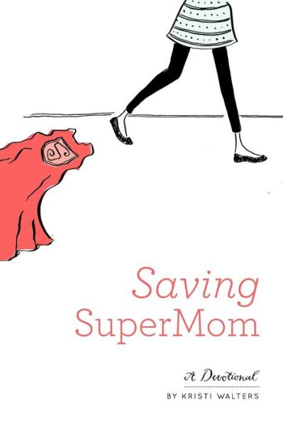 Cover for Kristi Walters · Saving Super Mom (Paperback Book) (2011)