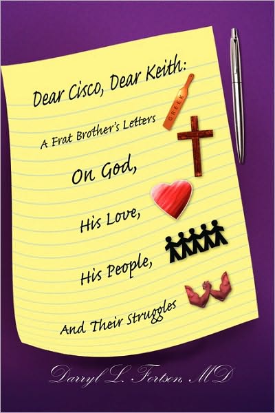 Cover for Darryl L Fortson · Dear Cisco, Dear Keith: a Frat Brother's Letters on God, His Love, His People, and Their Struggles (Paperback Book) [1st Paperback edition] (2010)