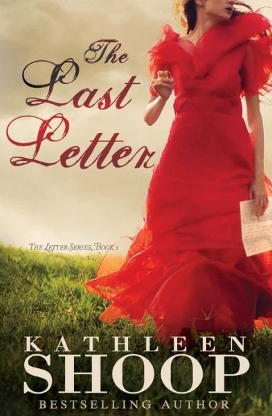 Cover for Kathleen Shoop · The Last Letter (The Letter Series) (Volume 1) (Paperback Bog) (2011)