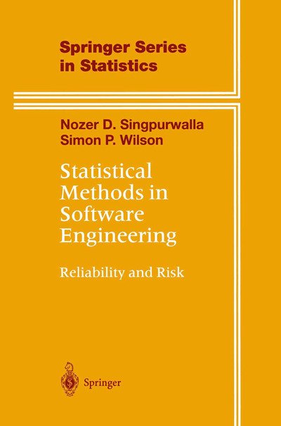Cover for Nozer D. Singpurwalla · Statistical Methods in Software Engineering: Reliability and Risk - Springer Series in Statistics (Paperback Bog) [Softcover reprint of the original 1st ed. 1999 edition] (2012)
