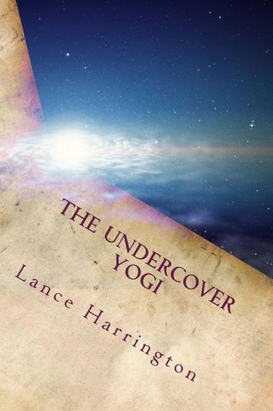 Cover for Lance Harrington · The Undercover Yogi: Short Stories, Poems, and Affirmations (Paperback Book) (2011)