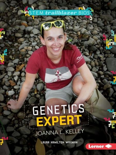 Cover for Laura Hamilton Waxman · Genetics Expert Joanna L. Kelley (Stem Trailblazer Bios) (Paperback Book) (2015)