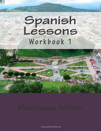 Cover for Pascuala Miller · Spanish Lessons: Workbook 1 (Paperback Book) [Spanish edition] (2012)