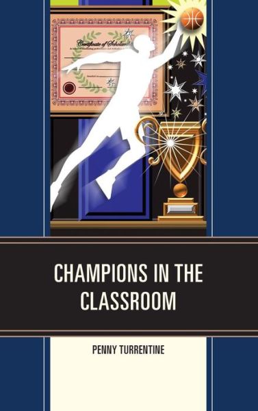 Cover for Penny Turrentine · Champions in the Classroom (Hardcover Book) (2015)
