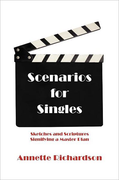 Cover for Annette Richardson · Scenarios for Singles: Sketches and Scriptures Signifying a Master Plan (Paperback Book) (2012)