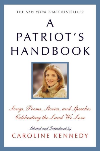 Cover for Caroline Kennedy · A Patriot's Handbook: Songs, Poems, Stories, and Speeches Celebrating the Land We Love (Paperback Book) (2016)