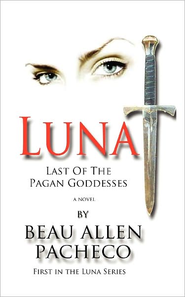 Cover for Beau Allen Pacheco · Luna: Last of the Pagan Goddesses (Pocketbok) (2012)