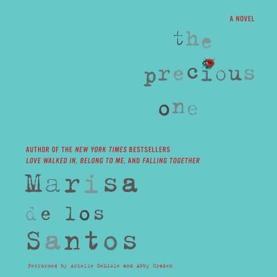 Cover for Marisa De Los Santos · The Precious One Lib/E (CD) (2015)