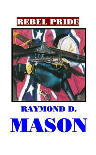 Cover for Raymond D. Mason · Rebel Pride (Paperback Book) (2013)