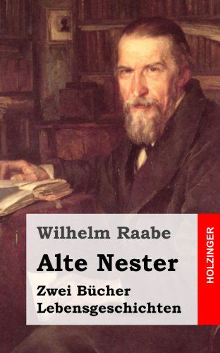 Cover for Wilhelm Raabe · Alte Nester: Zwei Bücher Lebensgeschichten (Pocketbok) [German edition] (2013)