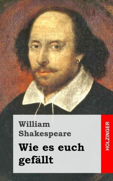 Wie Es Euch Gefallt - William Shakespeare - Books - Createspace - 9781482722208 - March 8, 2013