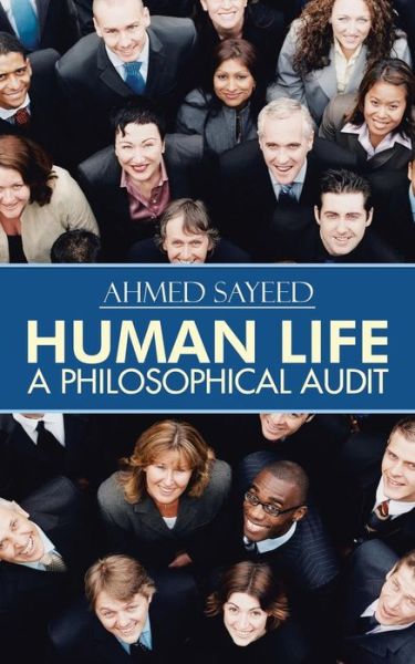 Cover for Ahmed Sayeed · Human Life-a Philosophical Audit (Paperback Book) (2014)