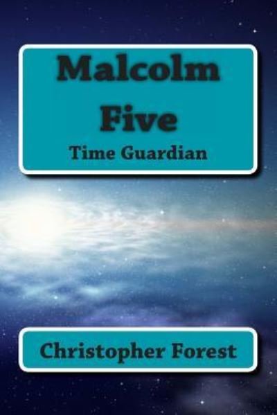 Cover for Christopher Forest · Malcolm Five: Time Guardian (Pocketbok) (2013)
