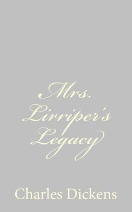Mrs. Lirriper's Legacy - Charles Dickens - Bøker - Createspace - 9781484179208 - 21. april 2013
