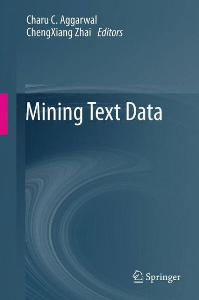 Cover for Charu C Aggarwal · Mining Text Data (Paperback Book) [2012 edition] (2014)