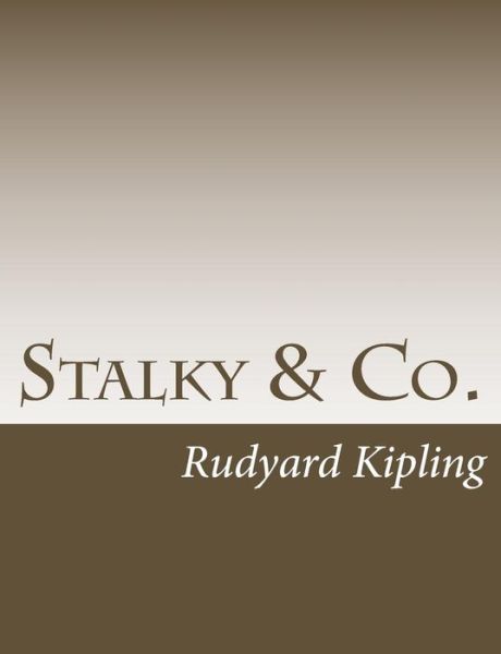 Stalky & Co. - Rudyard Kipling - Bücher - Createspace - 9781490556208 - 4. August 2013