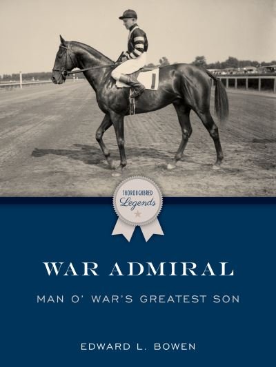Cover for Edward L Bowen · War Admiral: Man o' War's Greatest Son - Thoroughbred Legends (Taschenbuch) (2021)