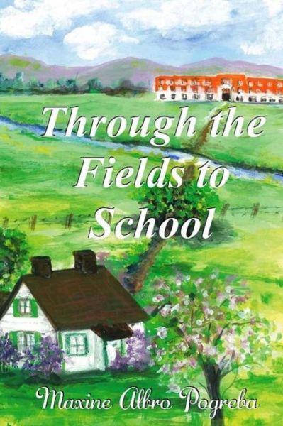 Cover for Maxine Albro Pogreba · Through the Fields to School: My Life in Montana (Paperback Book) [Large type / large print edition] (2014)