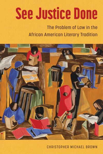 Cover for Christopher Michael Brown · See Justice Done: The Problem of Law in the African American Literary Tradition - Margaret Walker Alexander Series in African American Studies (Paperback Book) (2024)