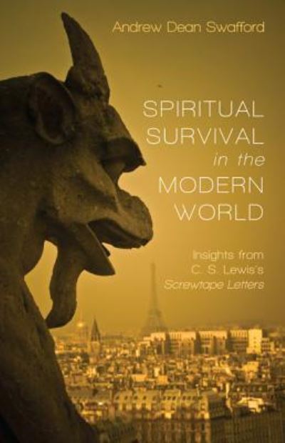 Cover for Andrew Dean Swafford · Spiritual Survival in the Modern World (Paperback Book) (2016)