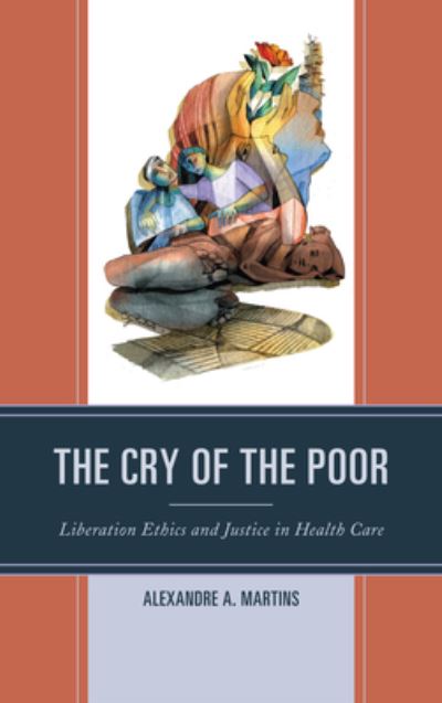 Cover for Alexandre A. Martins · The Cry of the Poor: Liberation Ethics and Justice in Health Care (Paperback Book) (2022)
