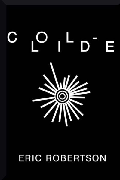Collide - Eric Robertson - Libros - Createspace - 9781499694208 - 29 de julio de 2014