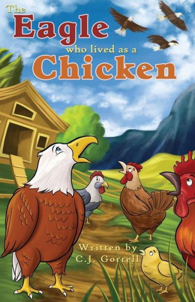 The Eagle Who Lived As a Chicken - Cj Gorrell - Livros - Createspace - 9781499722208 - 29 de março de 2014