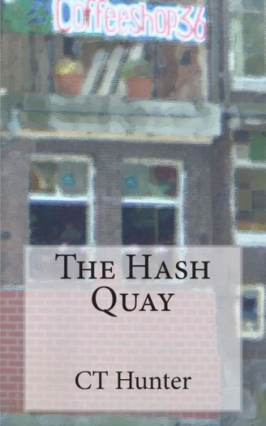 Cover for Ct Hunter · The Hash Quay: a John Savage Novel (Paperback Book) (2013)