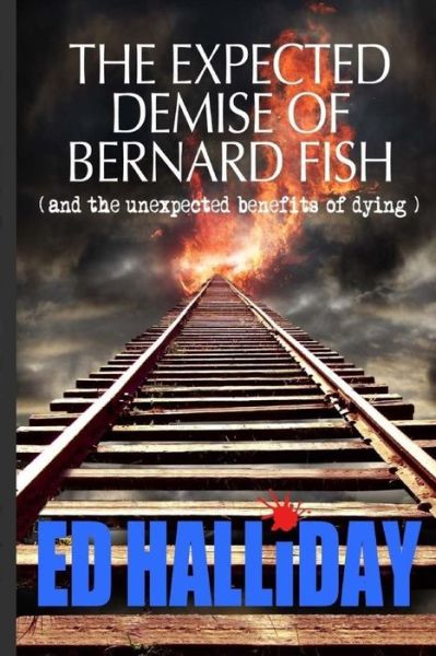 Cover for Mr Ed Halliday · The Expected Demise of Bernard Fish (Paperback Bog) (2014)