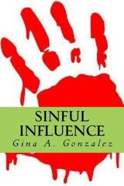 Cover for Ms Gina a Gonzalez · Sinful Influence (Paperback Bog) (2014)