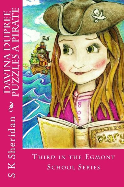 Davina Dupree Puzzles a Pirate: Third in the Egmont School Series - S K Sheridan - Libros - Createspace - 9781503122208 - 6 de noviembre de 2014