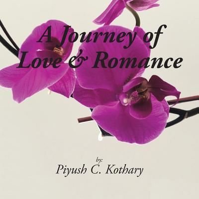 Cover for Piyush Kothary · A Journey of Love &amp; Romance (Paperback Book) (2015)