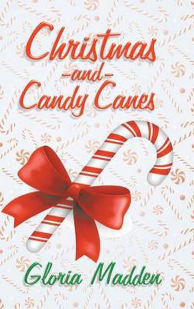 Cover for Gloria Madden · Christmas and Candy Canes (Hardcover Book) (2015)