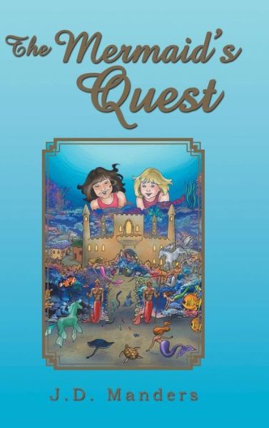 Cover for J D Manders · The Mermaid's Quest (Hardcover Book) (2015)