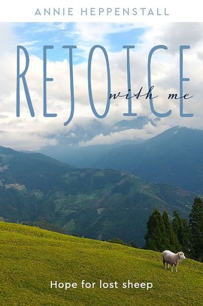 Cover for Annie Heppenstall · Rejoice with Me Hope for Lost Sheep (Book) (2020)