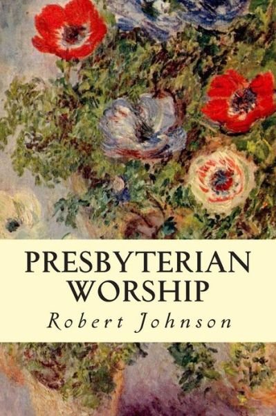 Cover for Robert Johnson · Presbyterian Worship (Pocketbok) (2015)