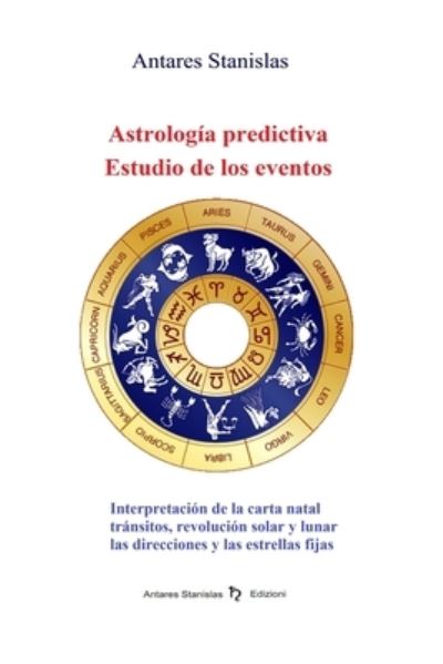 Cover for Antares Stanislas · Astrologia predictiva.Estudio de los eventos (Paperback Book) (2015)