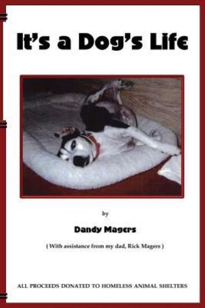 It's A Dog's Life - Rick Magers - Books - Createspace Independent Publishing Platf - 9781511691208 - April 12, 2015