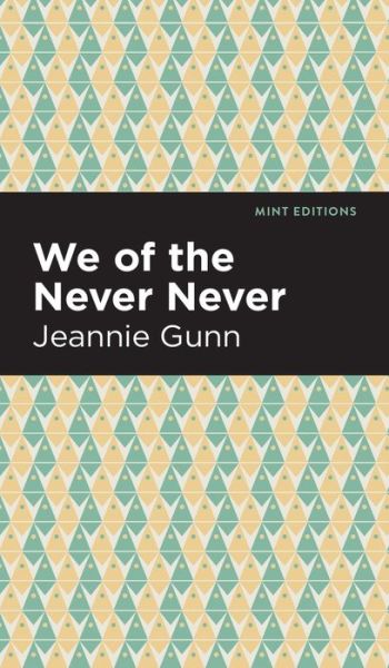 Cover for Jeannie Gunn · We of the Never Never - Mint Editions (Hardcover Book) (2022)