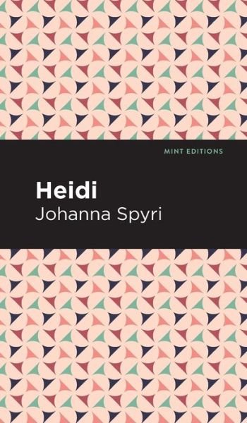 Cover for Johanna Spyri · Heidi - Mint Editions (Innbunden bok) (2021)