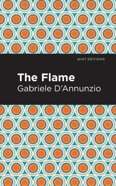 The Flame - Mint Editions - Gabriele D'Annunzio - Books - Graphic Arts Books - 9781513291208 - August 5, 2021