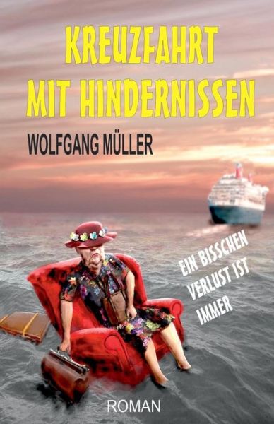 Cover for Wolfgang Mueller · Kreuzfahrt Mit Hindernissen: Ein Bisschen Verlust Ist Immer (Paperback Book) (2015)