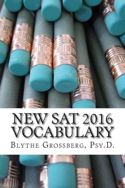Cover for Blythe Grossberg Psy D · New Sat 2016 Vocabulary: Vocabulary Words for the New Sat (Paperback Book) (2015)