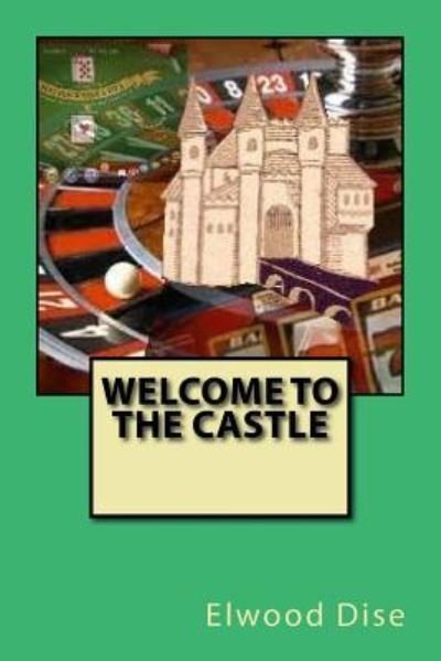 Cover for Elwood L Dise III · Welcome to The Castle (Paperback Book) (2015)