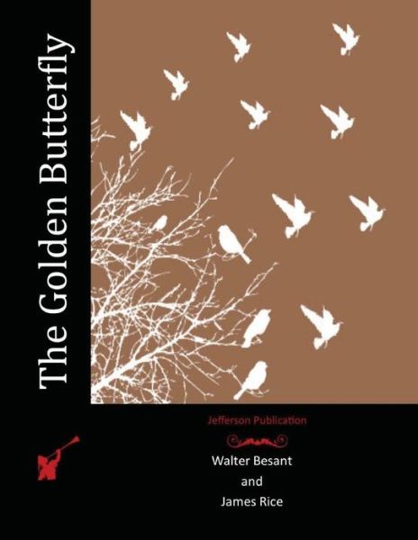 The Golden Butterfly - Walter Besant - Books - Createspace - 9781516906208 - August 14, 2015