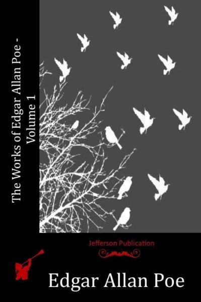 Edgar Allan Poe · The Works of Edgar Allan Poe - Volume 1 (Paperback Book) (2015)