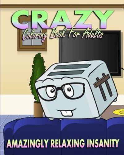 Cover for Rebecca Daniels · Crazy Coloring Book For Adults (Pocketbok) (2015)